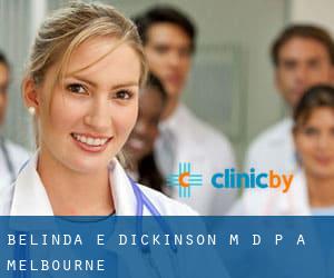 Belinda E Dickinson M D P A (Melbourne)