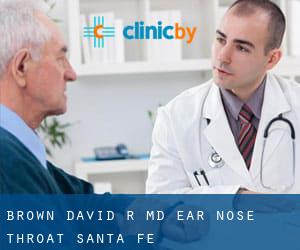 Brown David R MD Ear Nose Throat (Santa Fe)