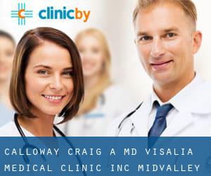 Calloway Craig A MD Visalia Medical Clinic Inc (Midvalley)