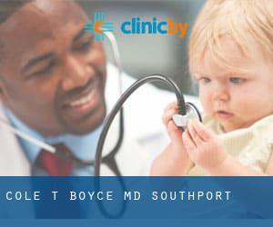 Cole T Boyce MD (Southport)