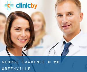 George Lawrence M MD (Greenville)