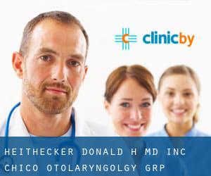 Heithecker Donald H MD Inc Chico Otolaryngolgy Grp