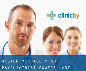 Hilton Michael C MD Psychiatrist (Powers Lane)
