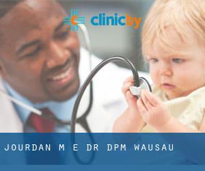 Jourdan M E Dr DPM (Wausau)