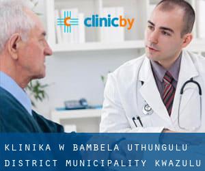 klinika w Bambela (uThungulu District Municipality, KwaZulu-Natal)