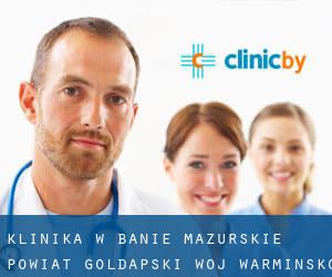 klinika w Banie Mazurskie (Powiat gołdapski, woj. warmińsko-mazurskie)